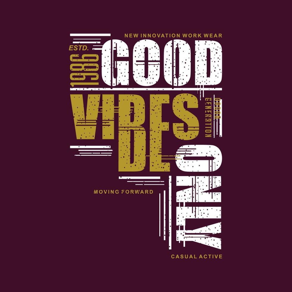 good vibes only lettering typography vector, abstract graphic, illustration, for print t shirt vector