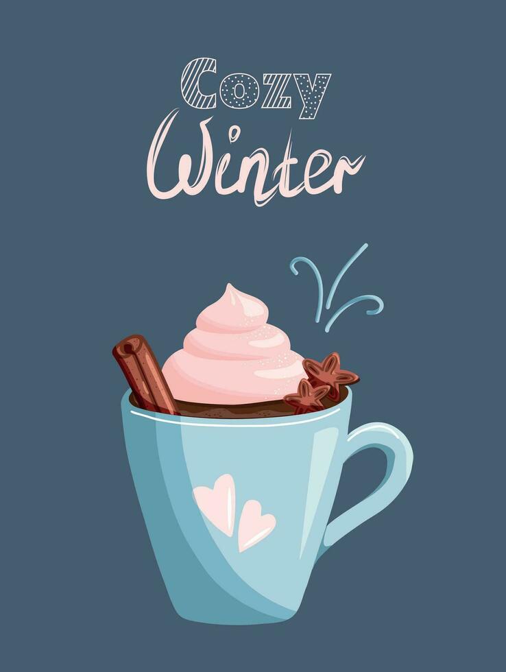 Cozy winter lettering. Blue mug with cacao, cream, star anise and cinnamon stick. Cute winter greeting card. Winter season illustration for greeting cards, prints, books. Hand drawn lettering. vector