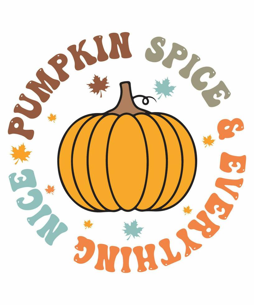 Pumpkin spice and everything nice fall day t-shirt design vector