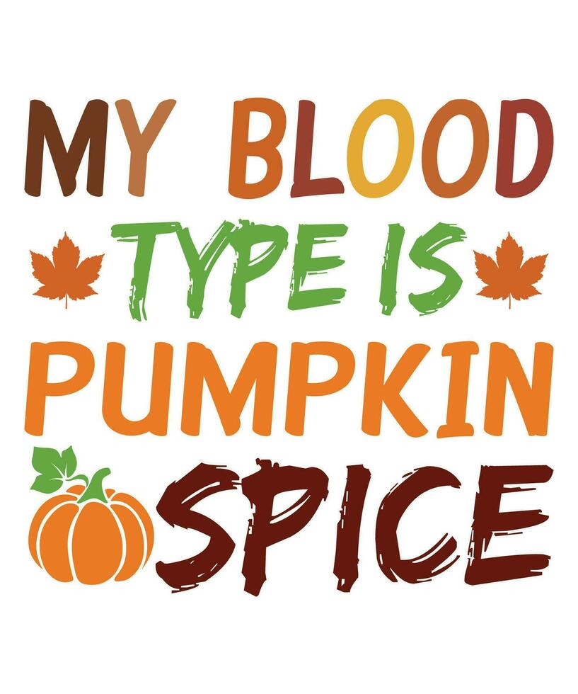 My blood type is pumpkin spice fall t-shirt print template vector