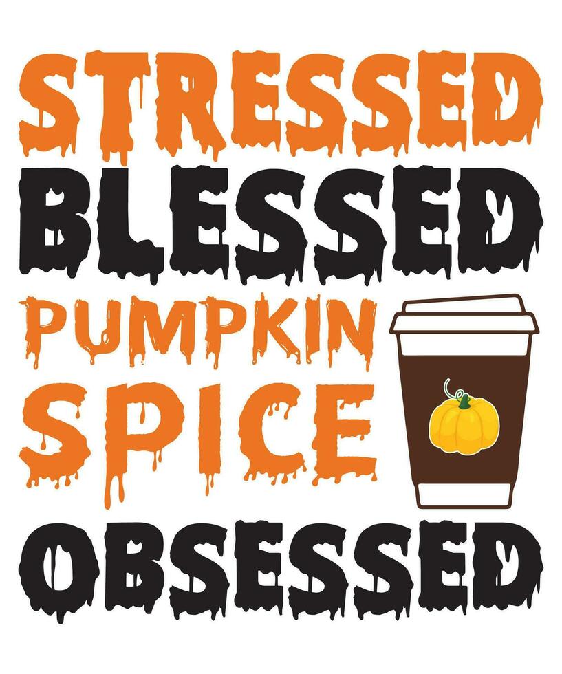 Stressed blessed pumpkin spice obsessed Halloween T-shirt design vector