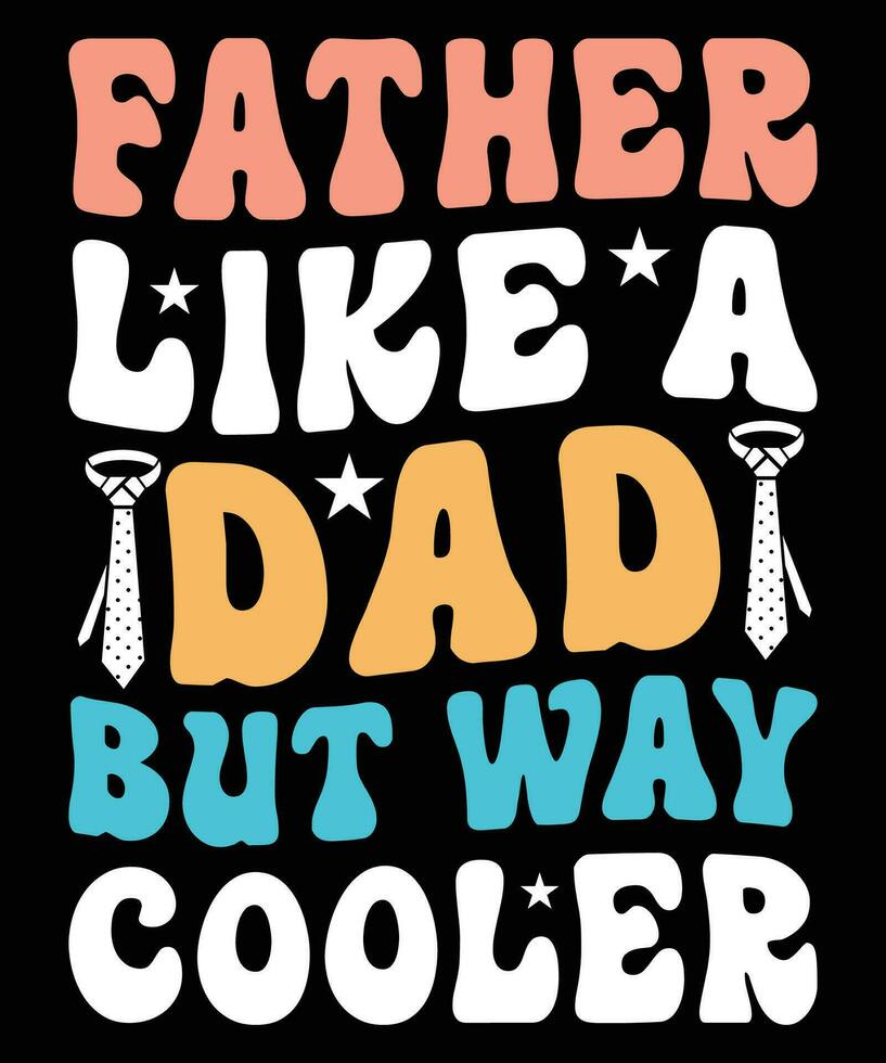 Father like a dad but way cooler t-shirt vector
