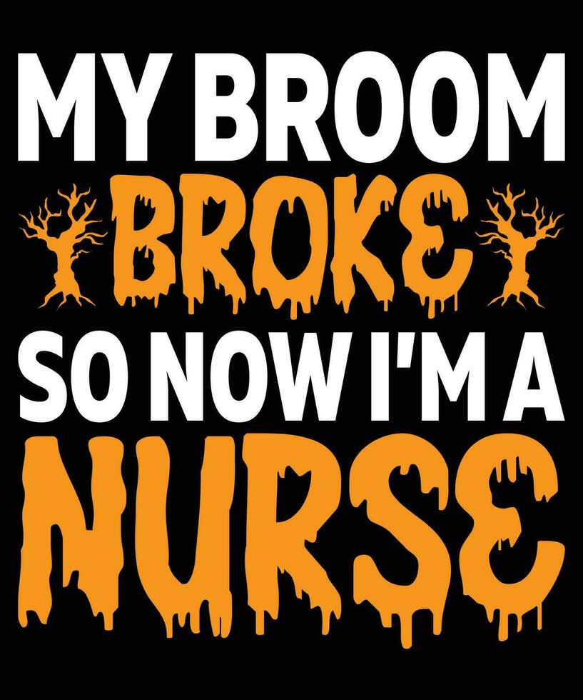 My broom broke so now I am a nurse t-shirt design vector