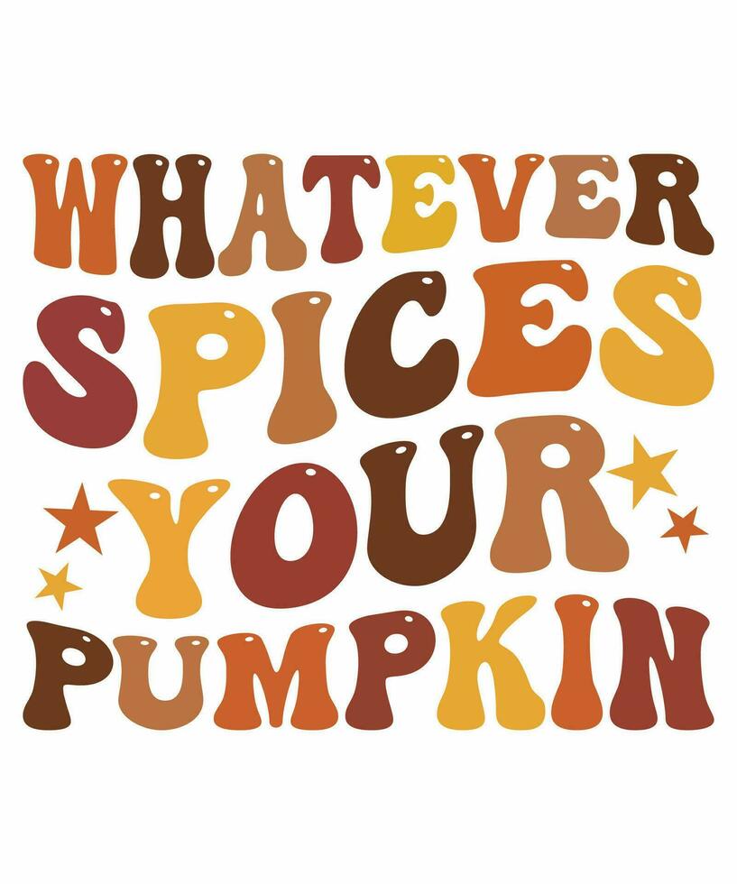 Whatever spices your pumpkin fall day t-shirt design vector