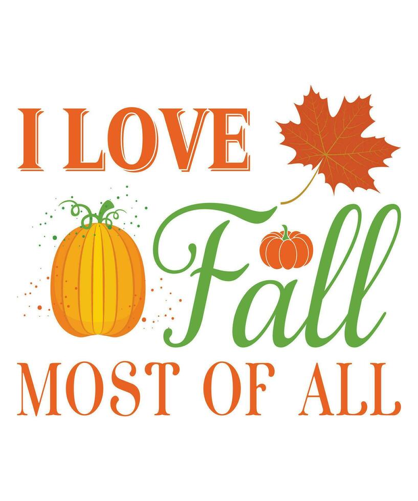 I love fall most of all fall day t-shirt print template vector