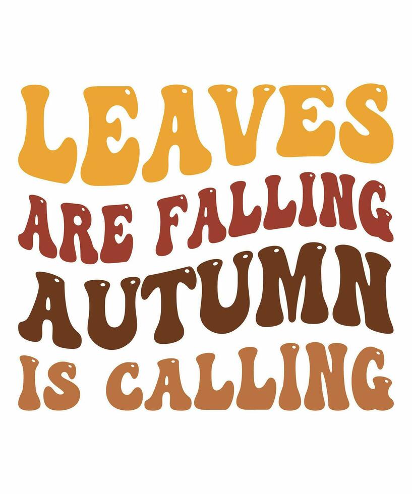 Leaves are falling autumn is calling fall day t-shirt design vector