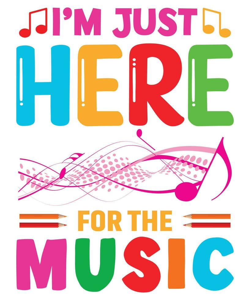 I'm just here for the music back to school t-shirt print template vector