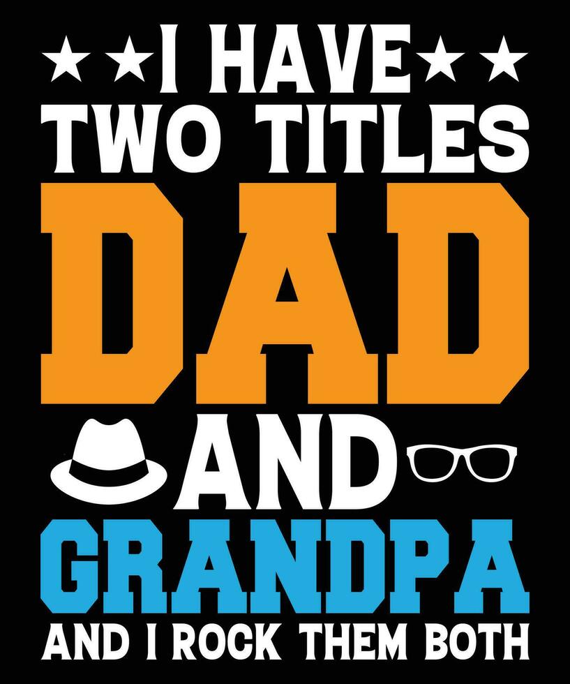 I have two dad and super dad and i rock them both father's day t shirt print template vector