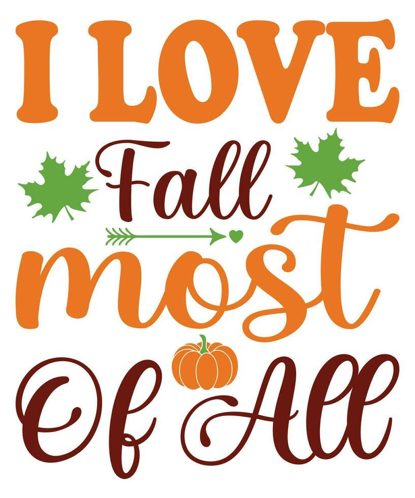I love fall most of all fall day t-shirt print template vector