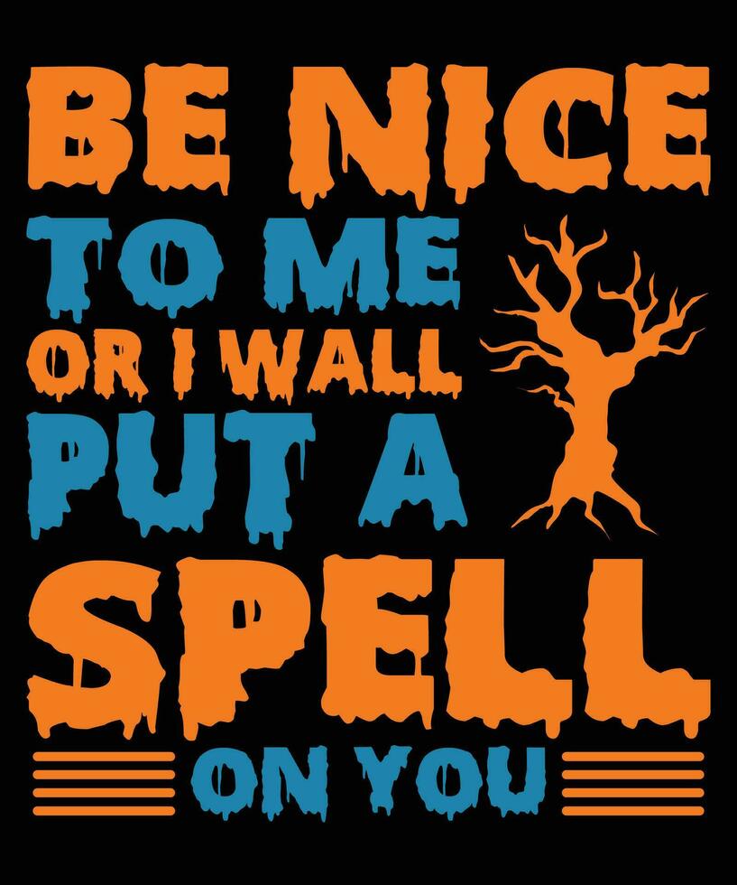 Be nice to me or I wall put a spell on you Halloween t-shirt print template vector