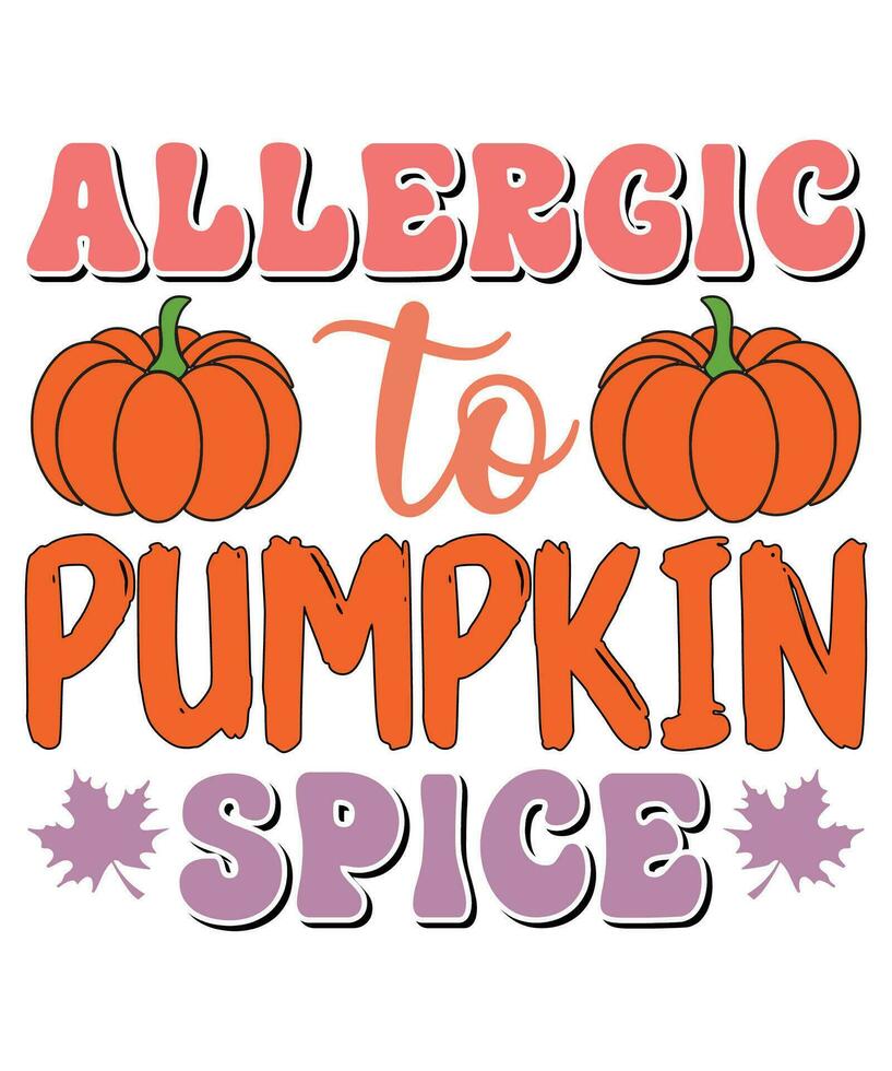 Allergic to pumpkin spice fall day t-shirt print template vector