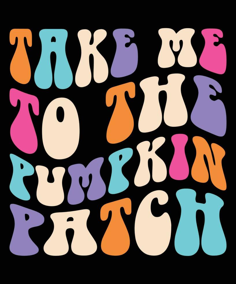 Take me to the pumpkin patch fall day t-shit print template vector