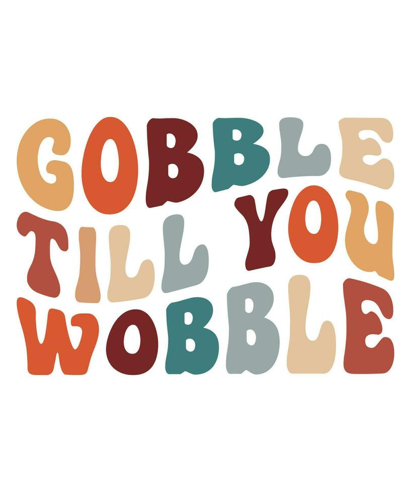 Gobble till you wobble fall day t-shirt print template vector