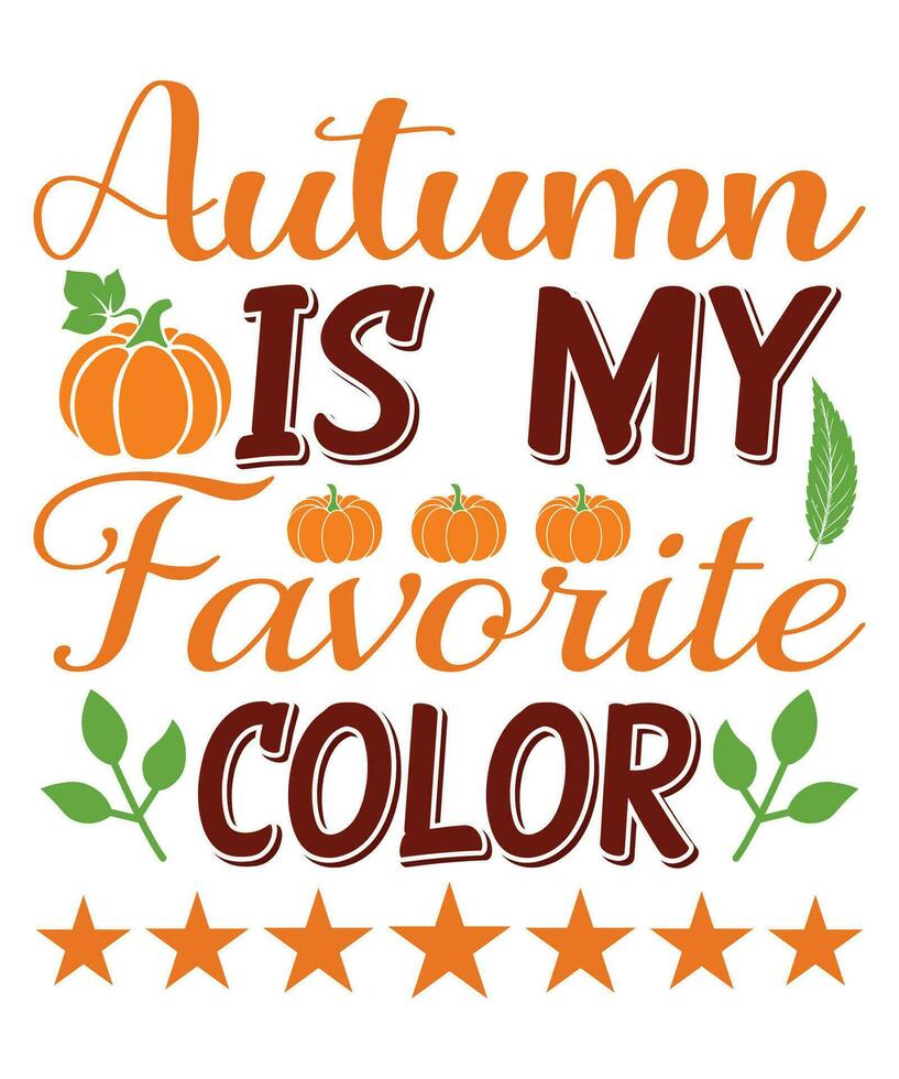 Autumn is my favorite color fall day t-shirt print template vector