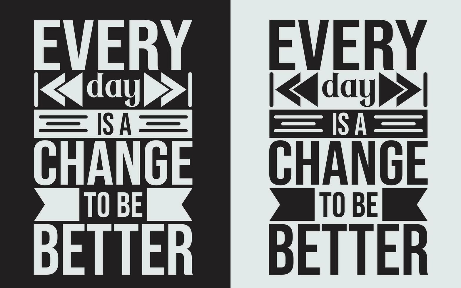 Every Day Is Change To Be Better Eps, Motivational Speech Eps, Inspirational Quotes Eps vector