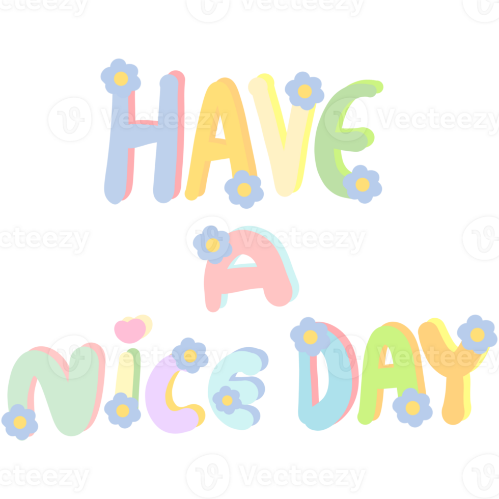 Colorful word HAVE A NICE DAY decorated with flowers isolated on transparent background png