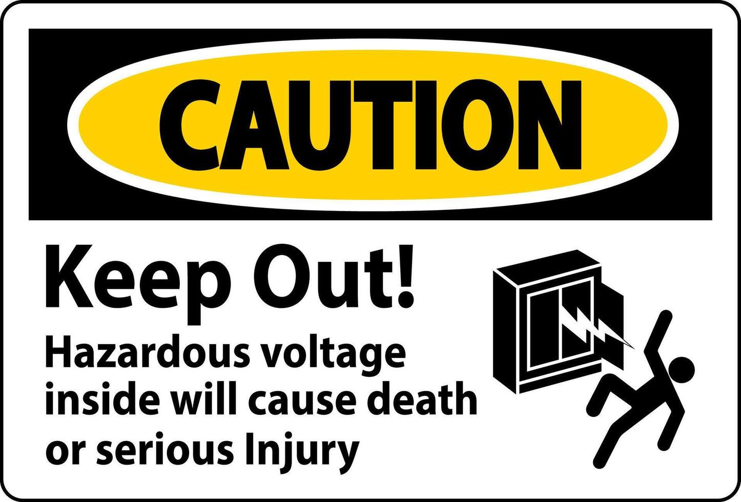 Caution Sign Keep Out Hazardous Voltage Inside, Will Cause Death Or Serious Injury vector