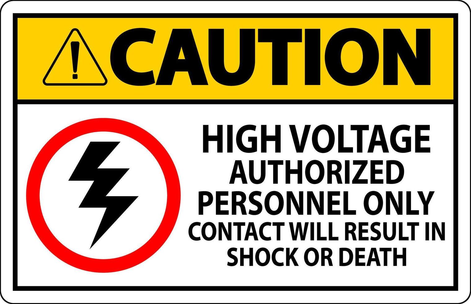 Caution Sign High Voltage, Authorized Personnel Only, Contact Will Result In Shock Or Death vector