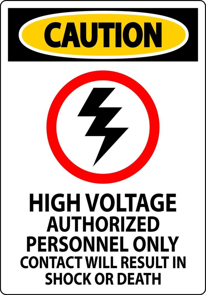 Caution Sign High Voltage, Authorized Personnel Only, Contact Will Result In Shock Or Death vector