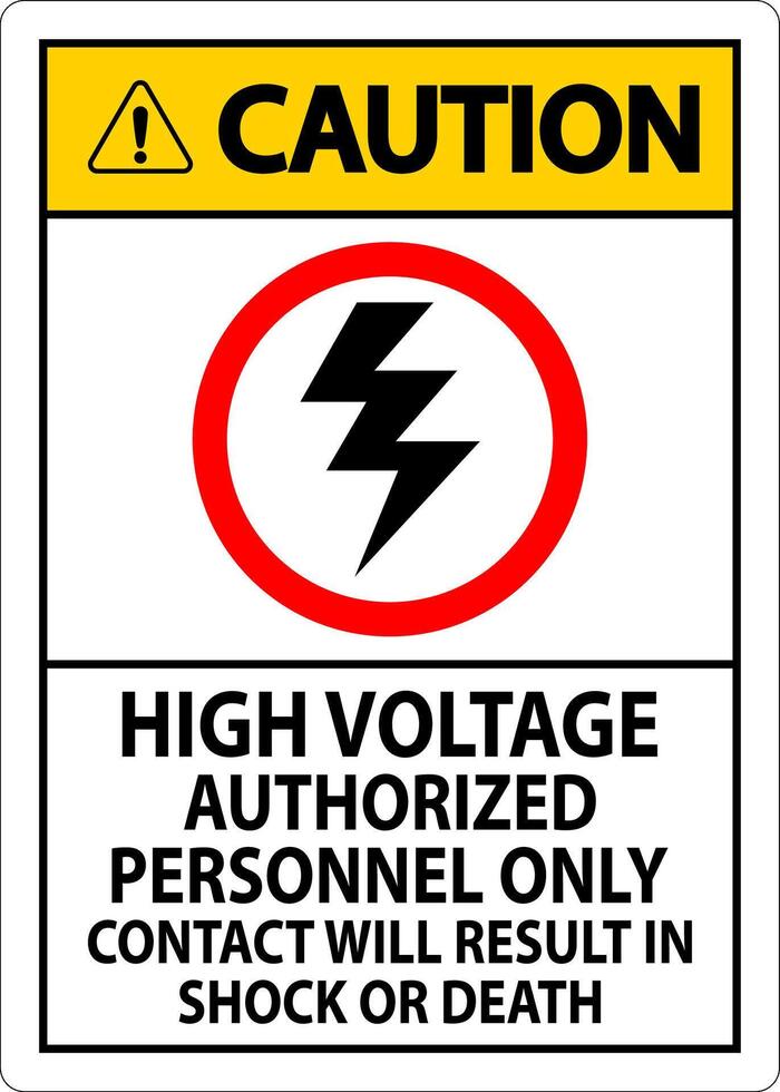Caution Sign High Voltage, Authorized Personnel Only, Contact Will Result In Shock Or Death vector