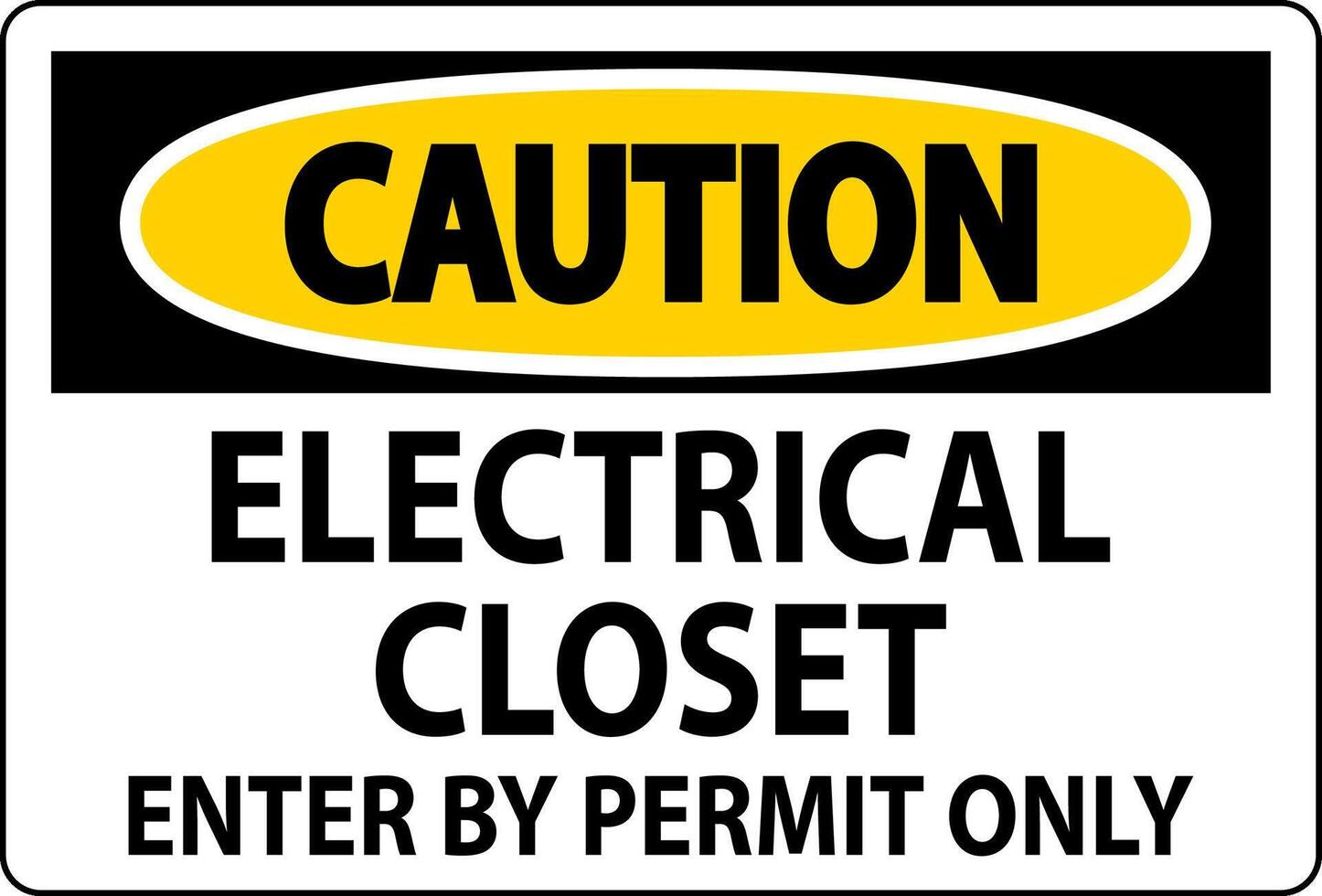 Caution Sign Electrical Closet - Enter By Permit Only vector