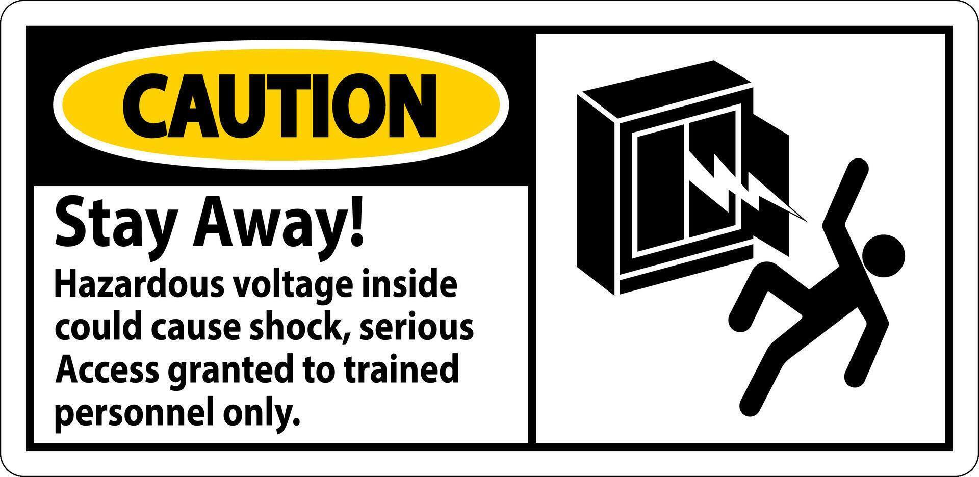 Caution Sign Stay Away Hazardous Voltage Inside Could Cause Shock, Access Granted Trained Personnel Only vector