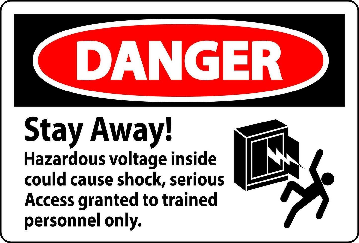 Danger Sign Stay Away Hazardous Voltage Inside Could Cause Shock, Access Granted Trained Personnel Only vector