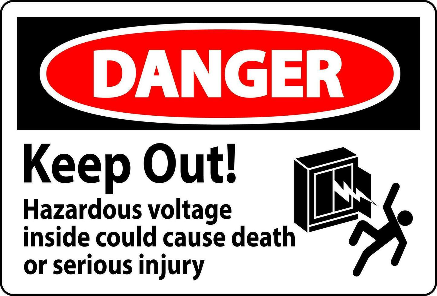 Danger Sign Keep Out Hazardous Voltage Inside, Could Cause Death Or Serious Injury vector