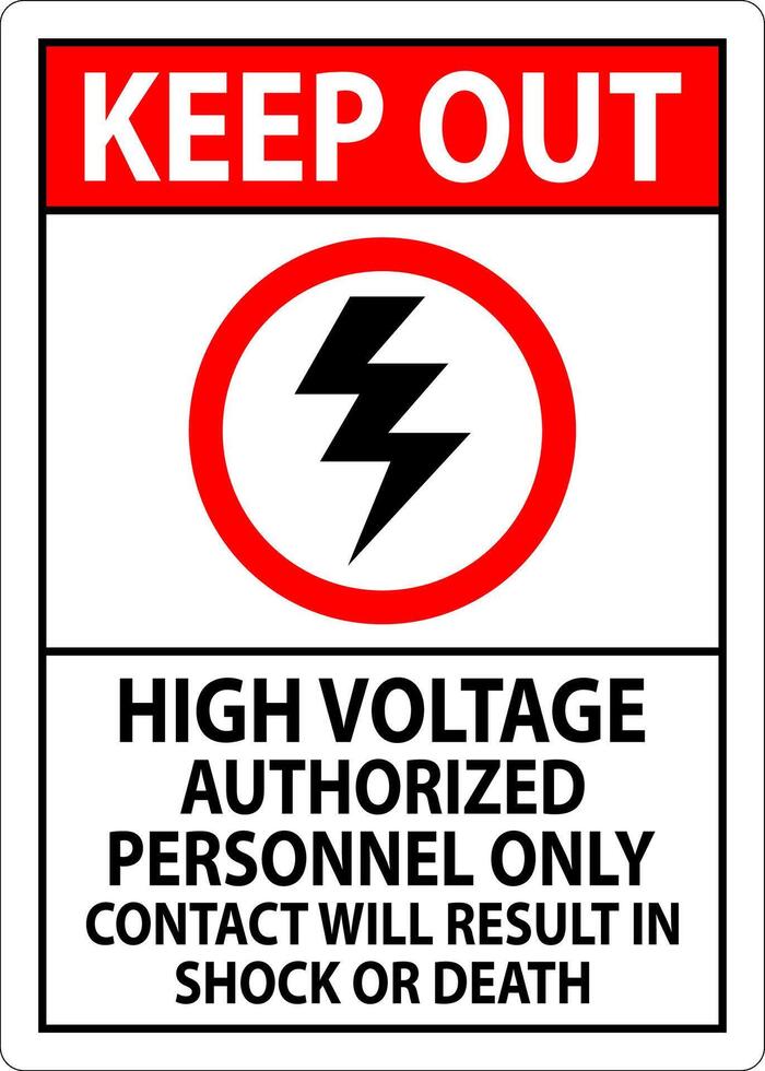 Keep Out Sign High Voltage, Authorized Personnel Only, Contact Will Result In Shock Or Death vector