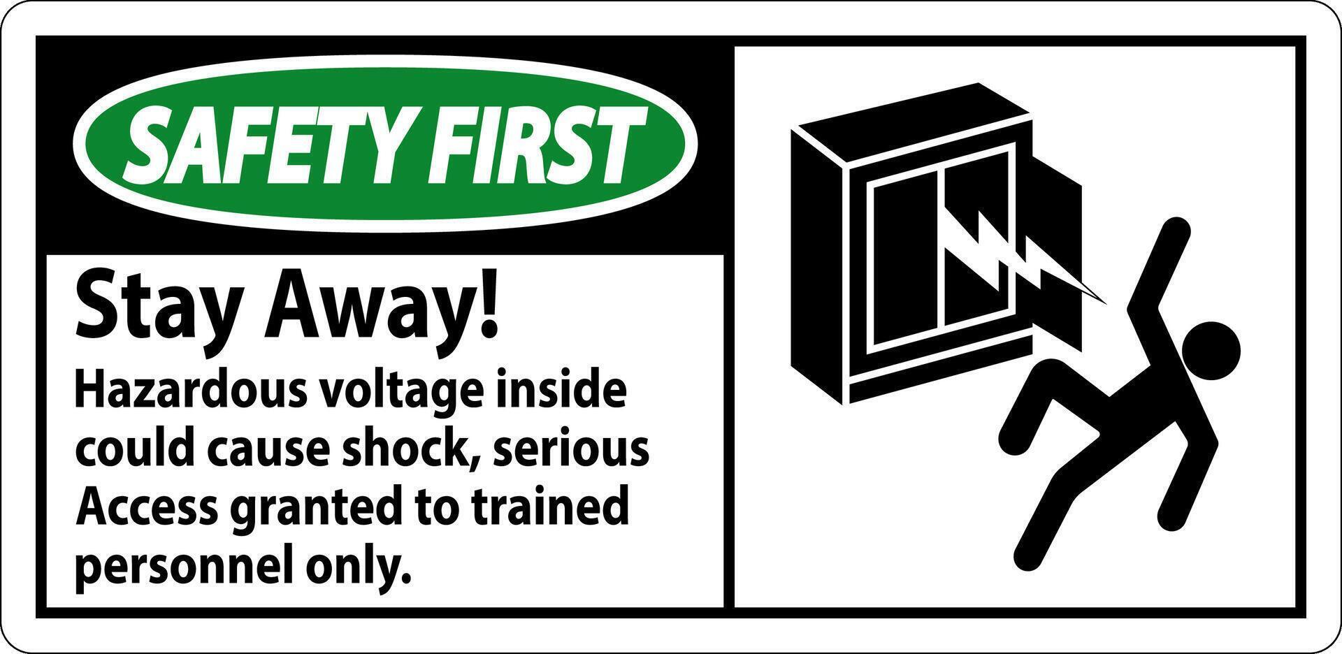 Safety First Sign Stay Away Hazardous Voltage Inside Could Cause Shock, Access Granted Trained Personnel Only vector