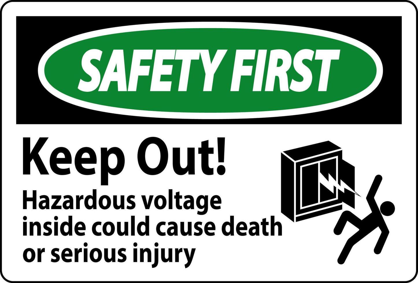 Safety First Sign Keep Out Hazardous Voltage Inside, Could Cause Death Or Serious Injury vector