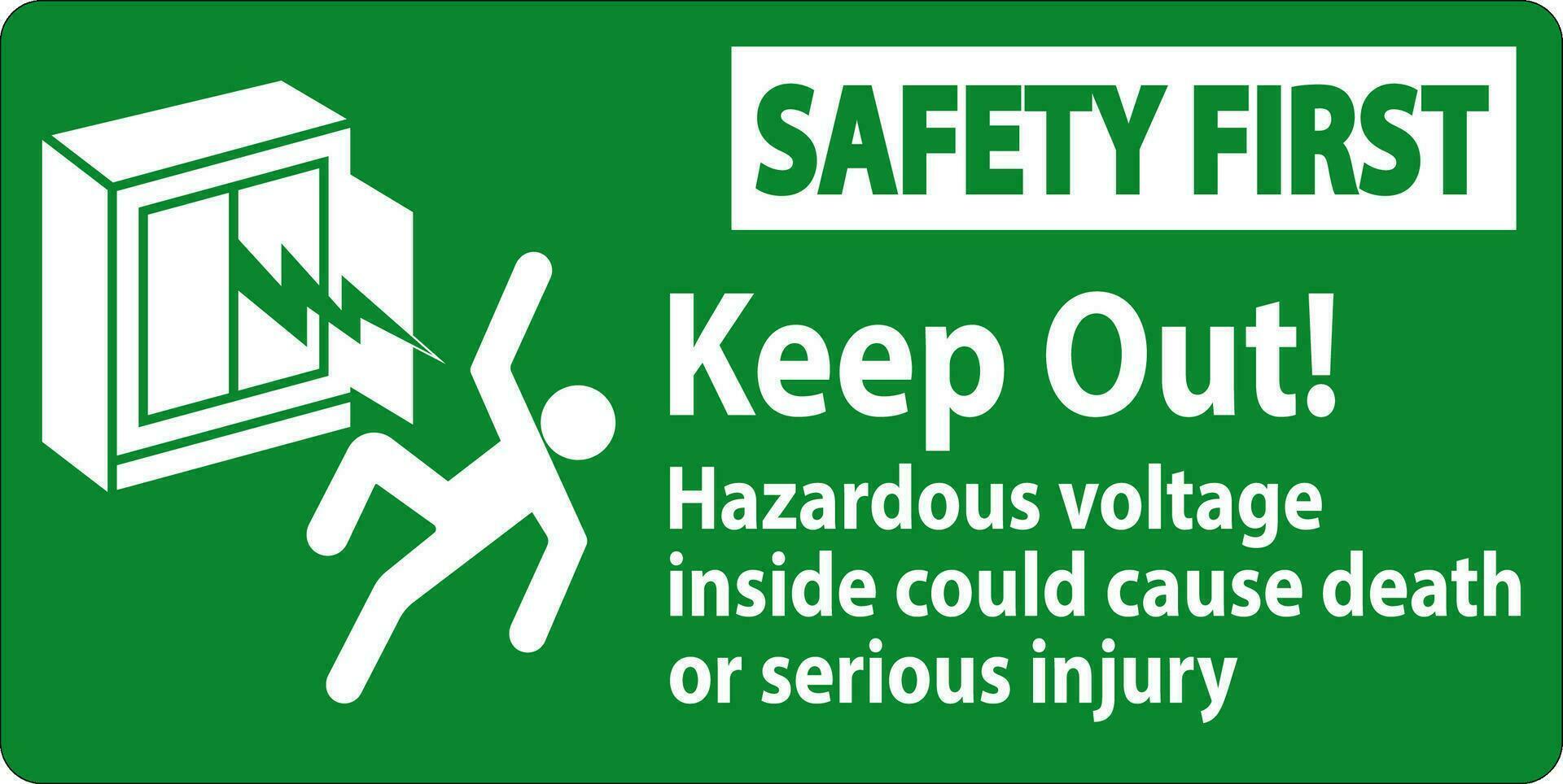 Safety First Sign Keep Out Hazardous Voltage Inside, Could Cause Death Or Serious Injury vector