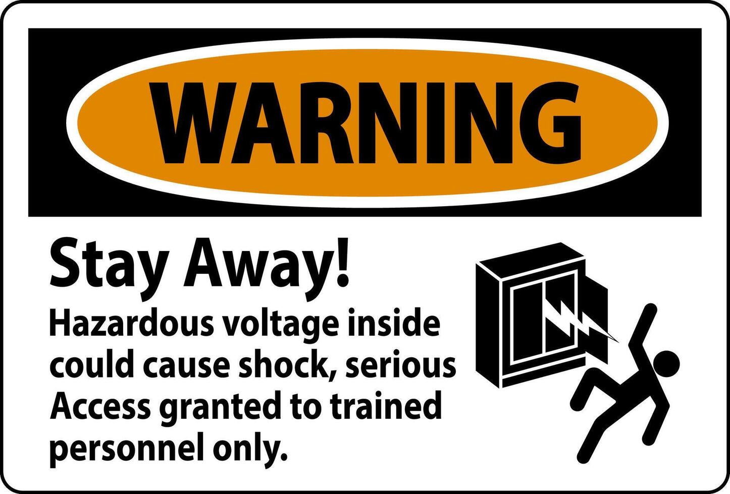 Warning Sign Stay Away Hazardous Voltage Inside Could Cause Shock, Access Granted Trained Personnel Only vector