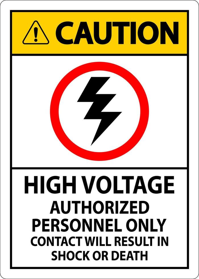 Caution Sign High Voltage, Authorized Personnel Only, Contact Will Result In Shock Or Death vector