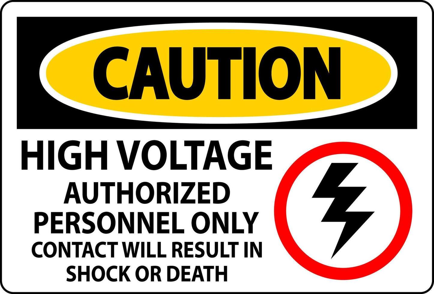 Caution Sign High Voltage, Authorized Personnel Only, Contact Will Result In Shock Or Death vector