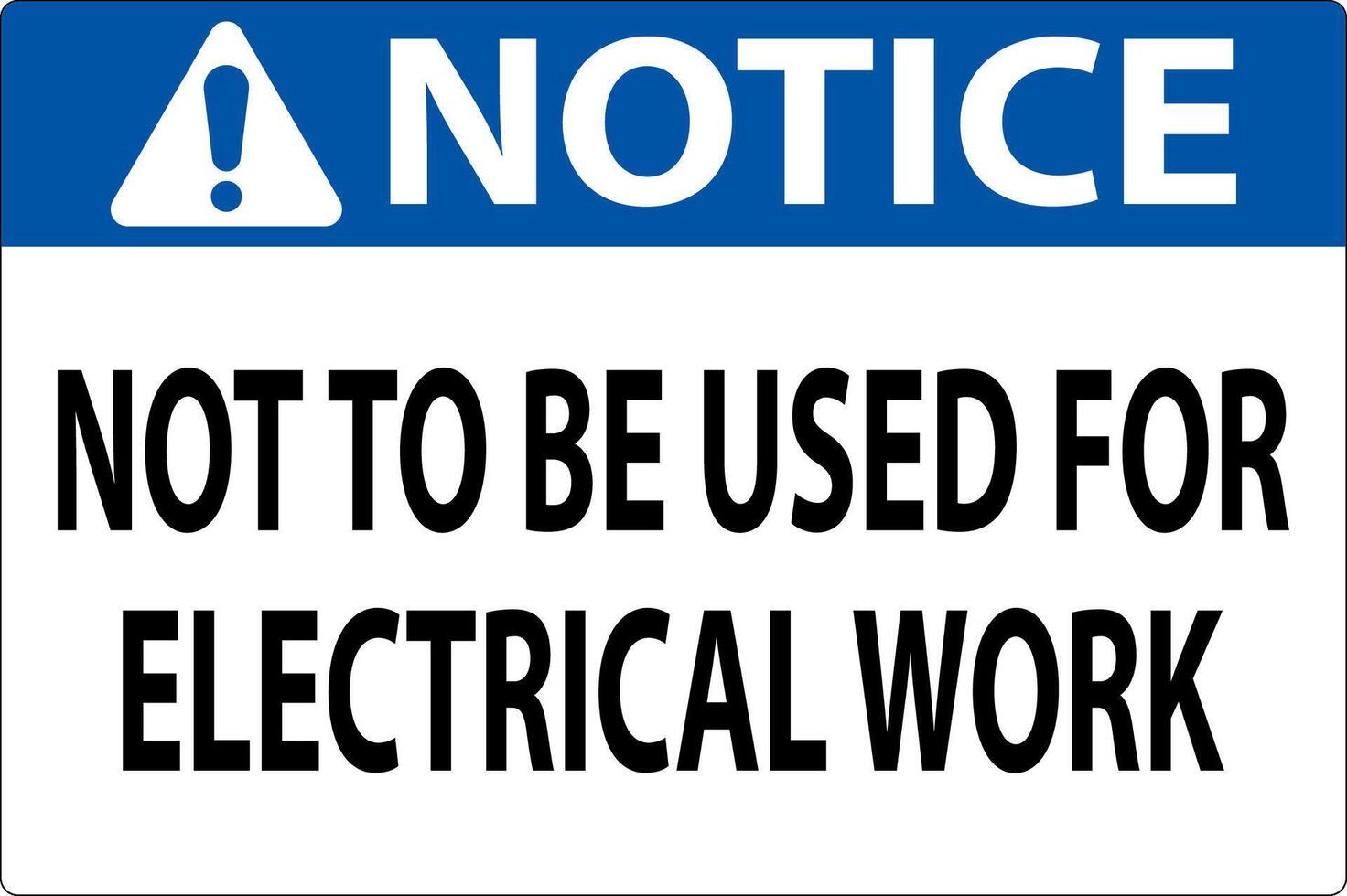 Notice Sign Not To Be Used For Electrical Work vector