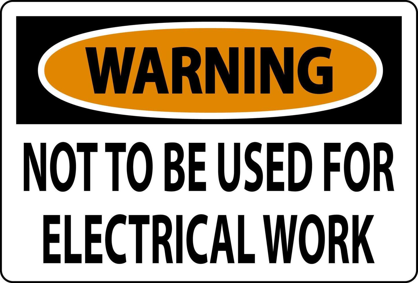 Warning Sign Not To Be Used For Electrical Work vector