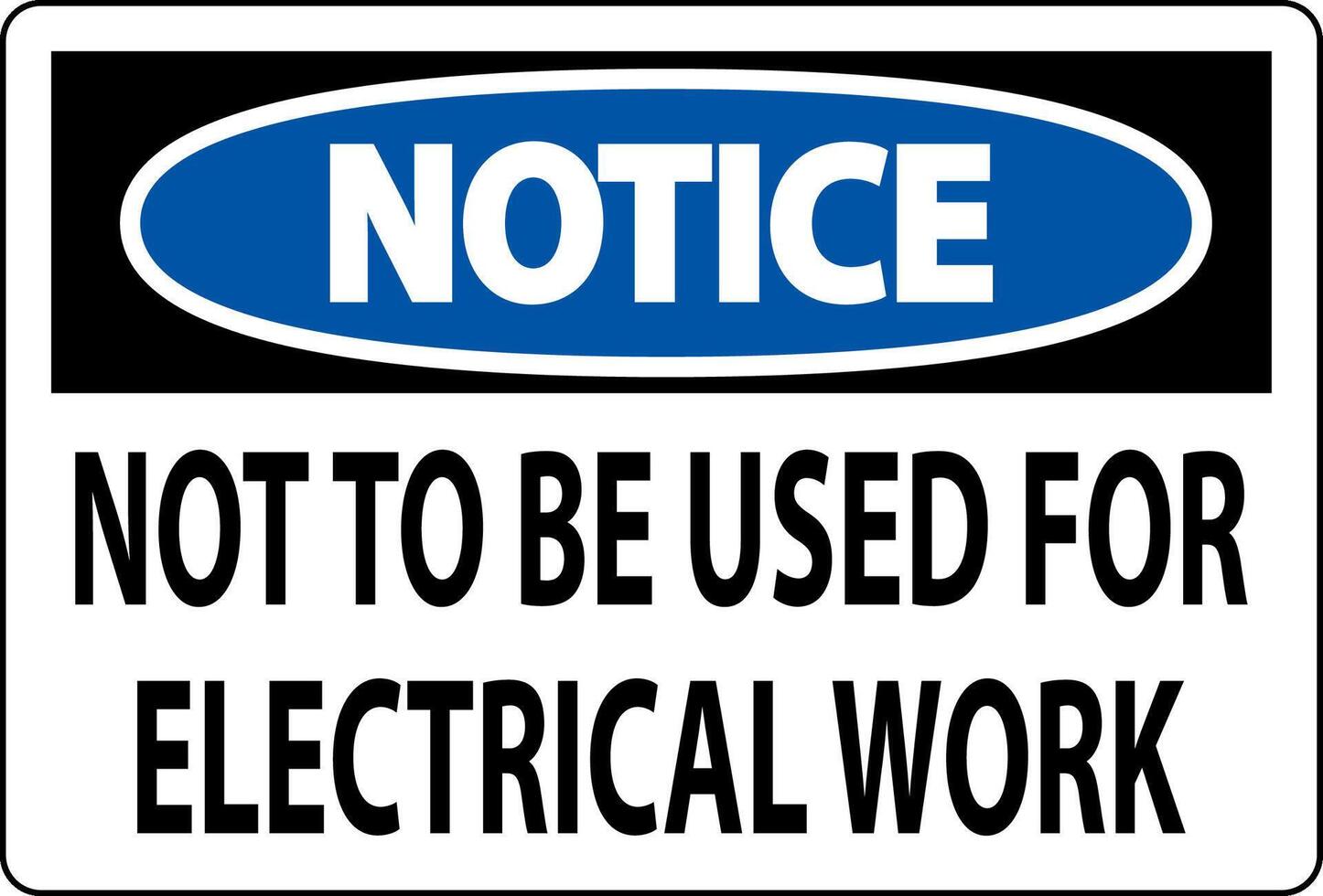 Notice Sign Not To Be Used For Electrical Work vector