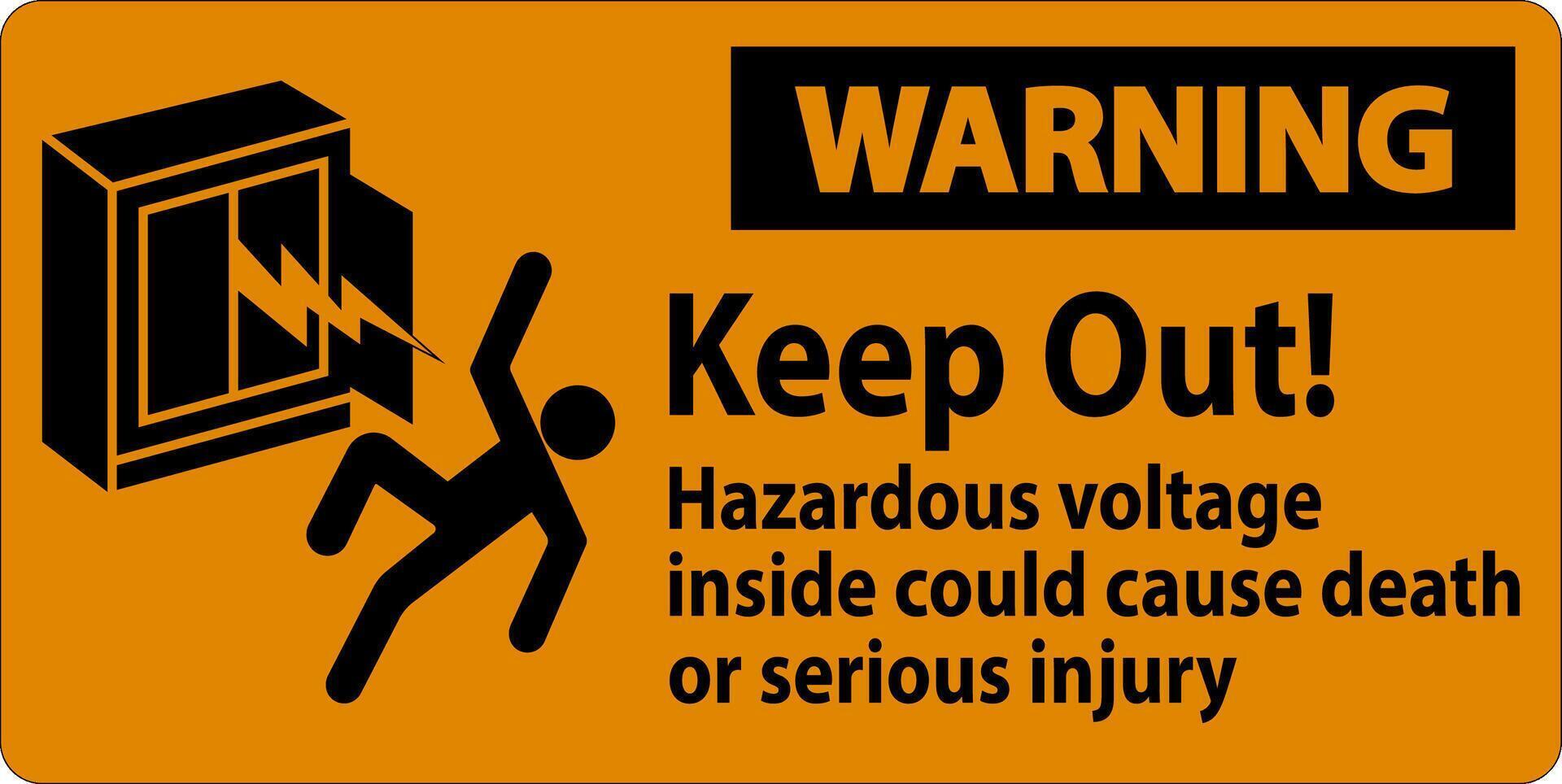 Warning Sign Keep Out Hazardous Voltage Inside, Could Cause Death Or Serious Injury vector