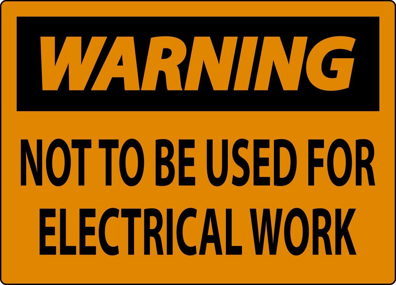 Warning Sign Not To Be Used For Electrical Work vector