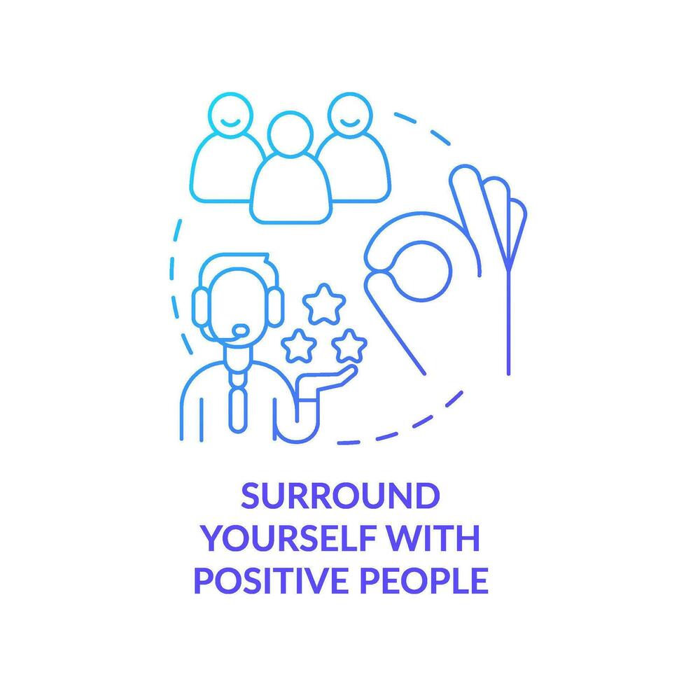 Surround yourself with positive people blue gradient concept icon. Attitude in customer service abstract idea thin line illustration. Isolated outline drawing vector