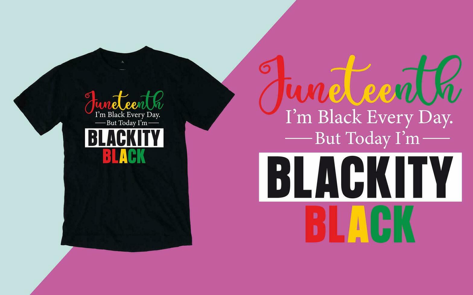 Juneteenth I'm Black Everyday But Today I'm Blackity Black Black T shirt vector