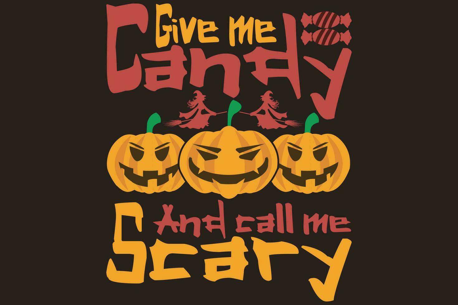 Give me candy and call me scary t-shirt design vector