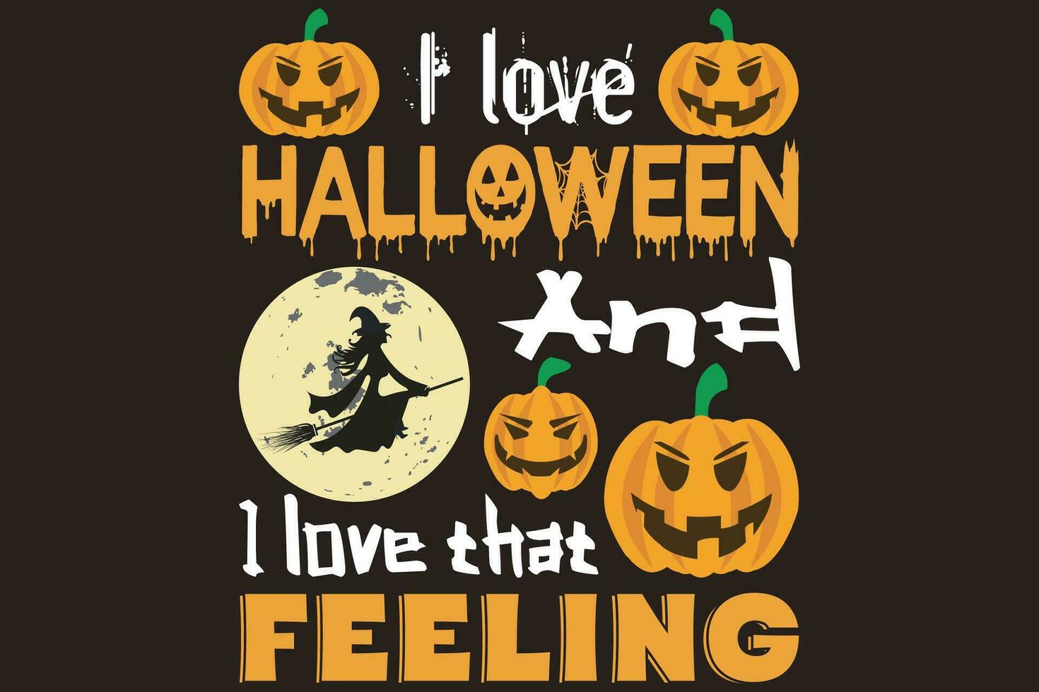 I love Halloween, and I love that feeling T-shirt design vector