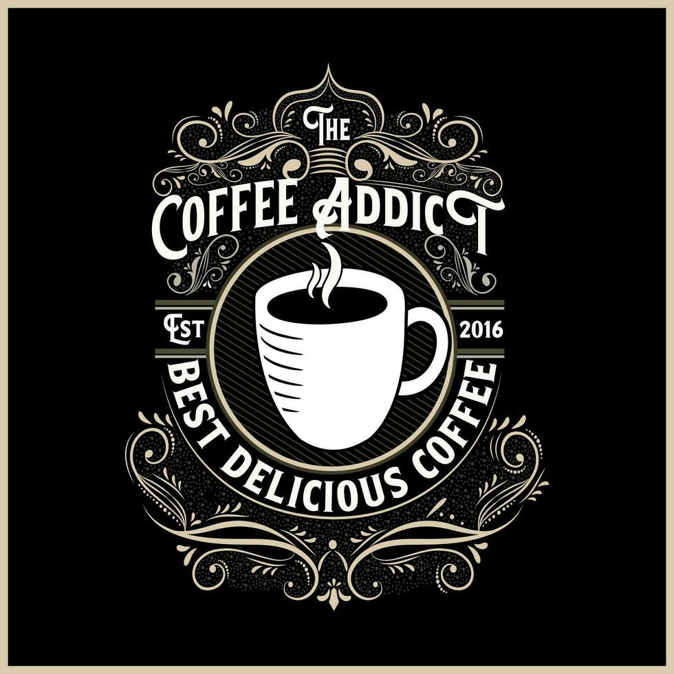 Coffee addict vintage retro logo template with elegant ornament. Hand sketched design as coffee banner. vector