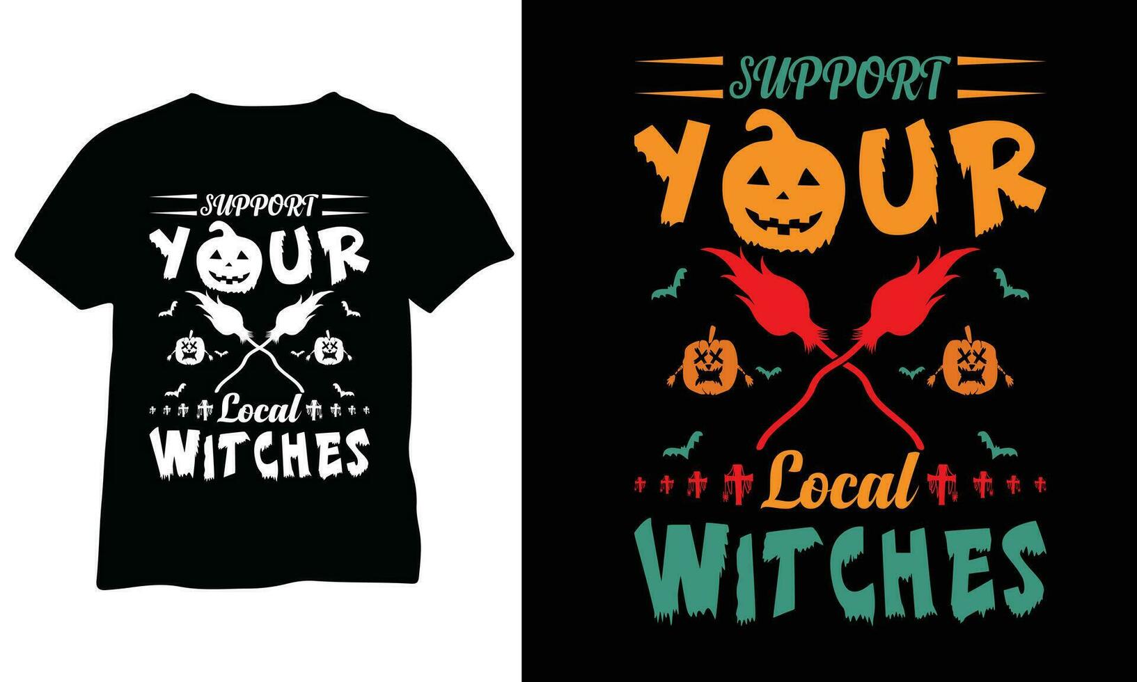 Support Your Local Witches eps Halloween Witches shirt Halloween Gifts Funny Halloween Shirt support your local witches eps vector shirt