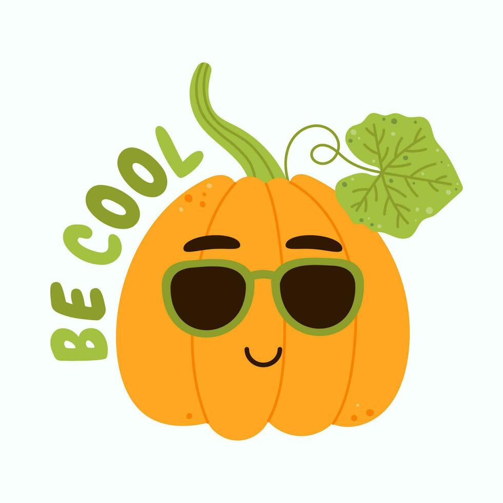 Happy kawaii pumpkin in sunglasses with the inscription be cool. Cartoon mascot vegetable character. Isolated vector illustration on white background.