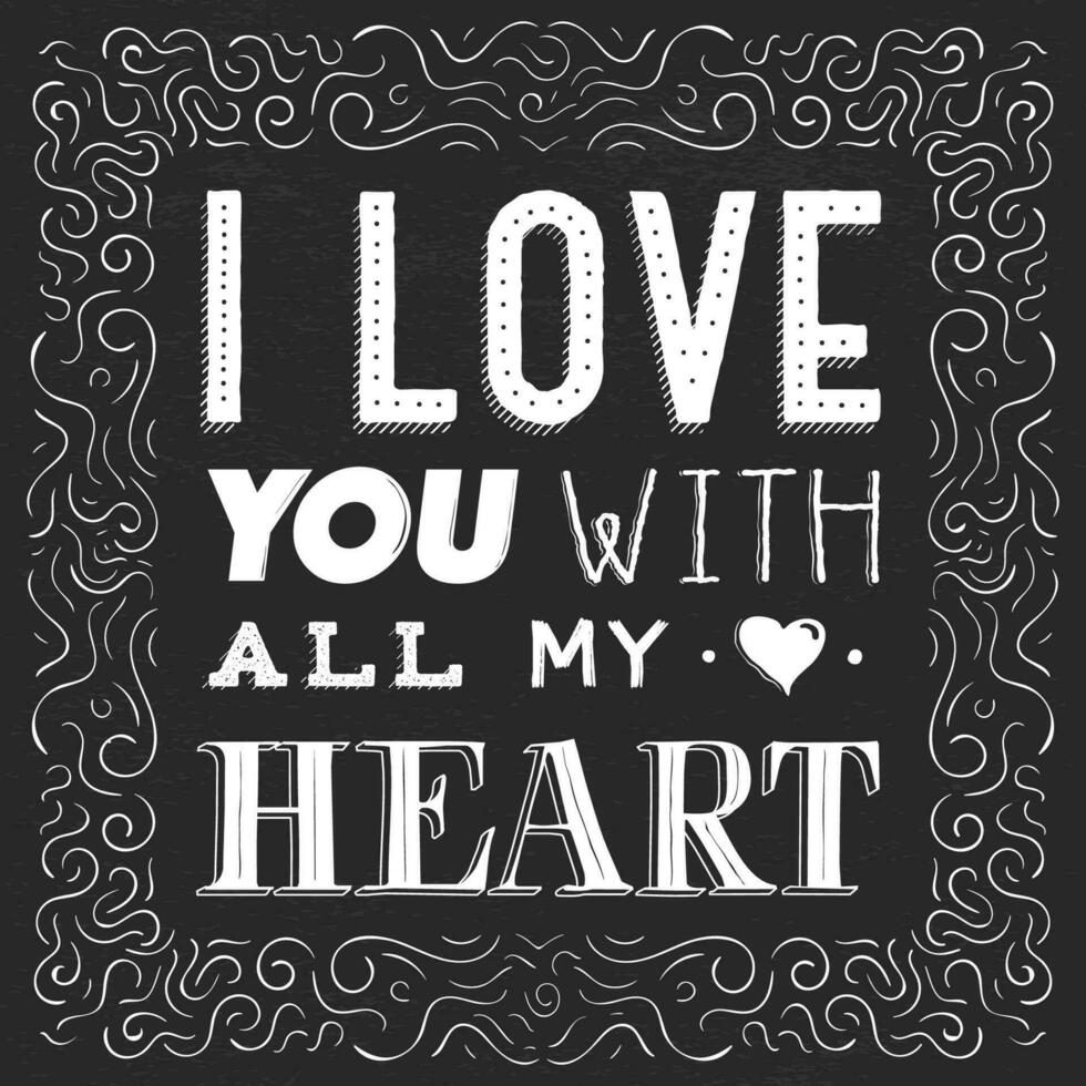 Quote, phrase, I love you with all my heart. Hand drawn lettering for Valentines day on black background. vector