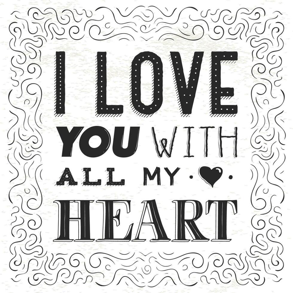 Quote, phrase, I love you with all my heart. Hand drawn lettering for Valentines day. vector