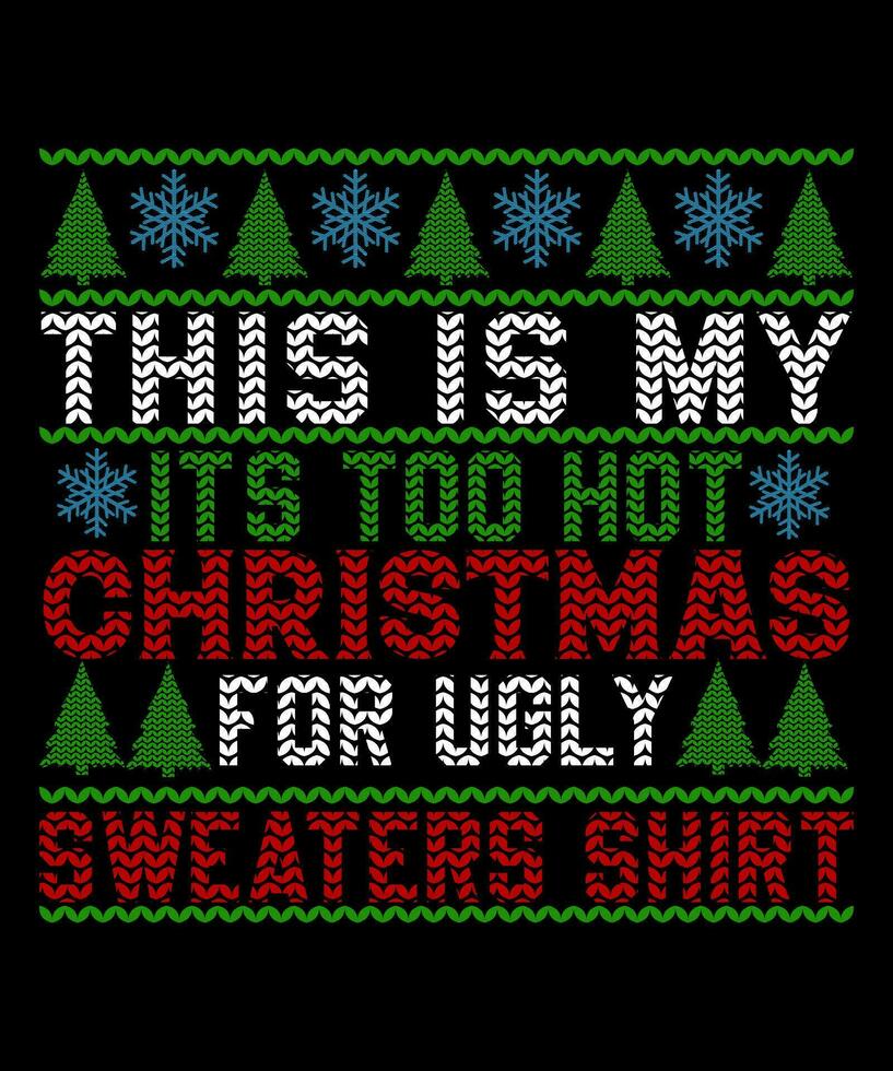 This Is My Its Too Hot For Ugly Christmas Sweaters Shirt vector